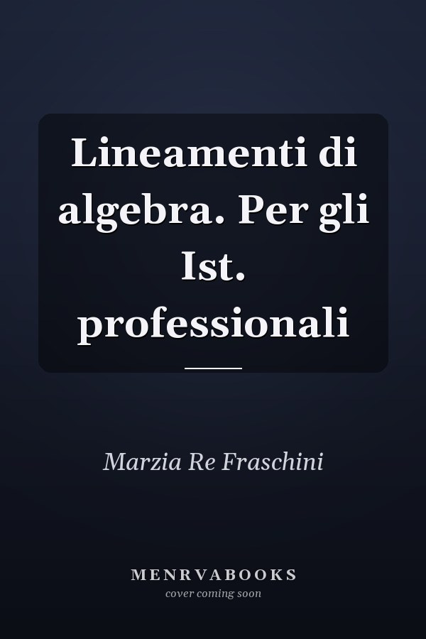 Lineamenti di algebra. Per gli Ist. professionali