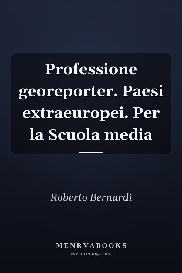 Professione georeporter. Paesi extraeuropei. Per la Scuola media