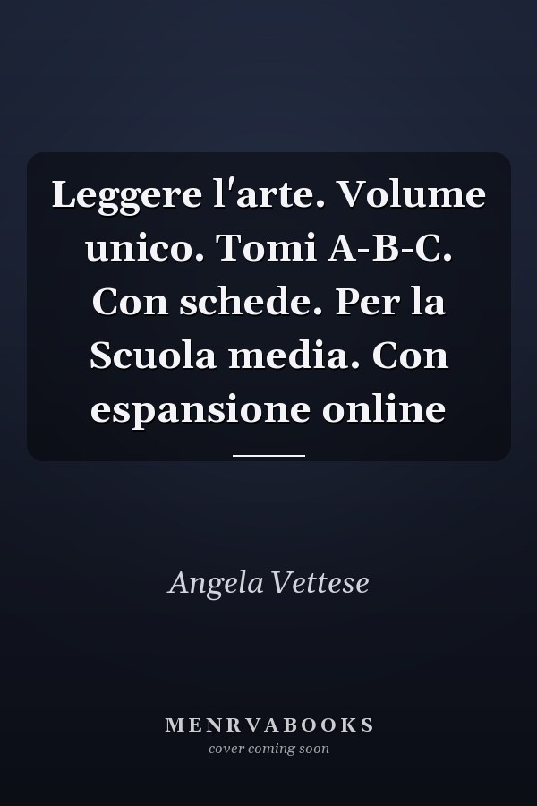 Leggere l'arte. Volume unico. Tomi A-B-C. Con schede. Per la Scuola media. Con espansione online