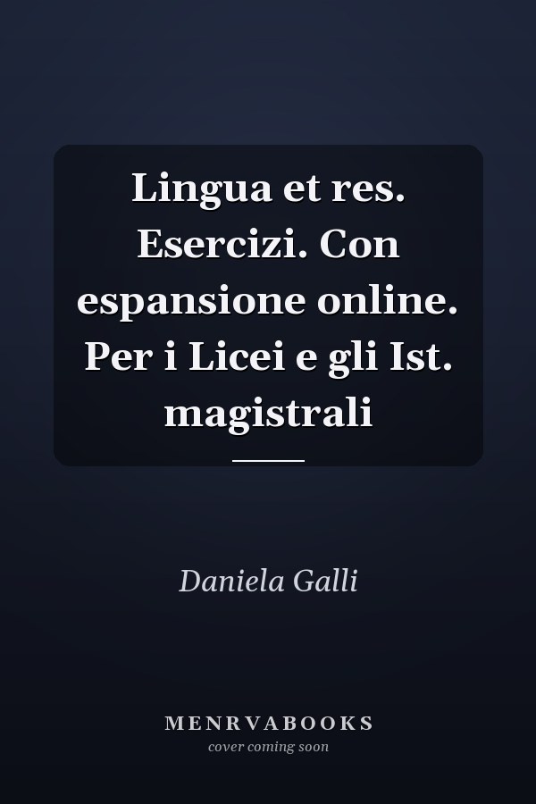 Lingua et res. Esercizi. Con espansione online. Per i Licei e gli Ist. magistrali