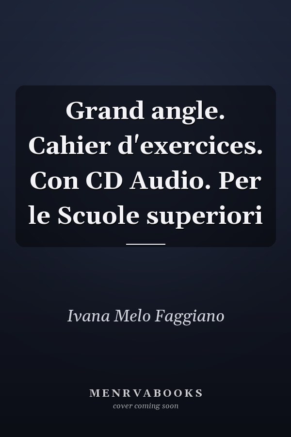 Grand angle. Cahier d'exercices. Con CD Audio. Per le Scuole superiori