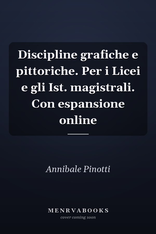 Discipline grafiche e pittoriche. Per i Licei e gli Ist. magistrali. Con espansione online