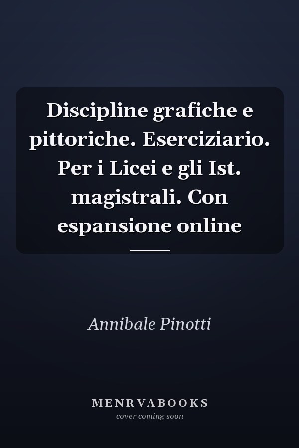 Discipline grafiche e pittoriche. Eserciziario. Per i Licei e gli Ist. magistrali. Con espansione online