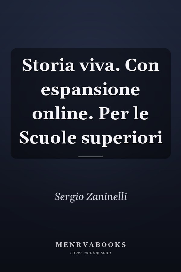 Storia viva. Con espansione online. Per le Scuole superiori