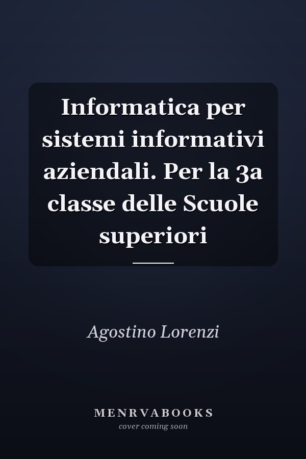 Informatica per sistemi informativi aziendali. Per la 3a classe delle Scuole superiori