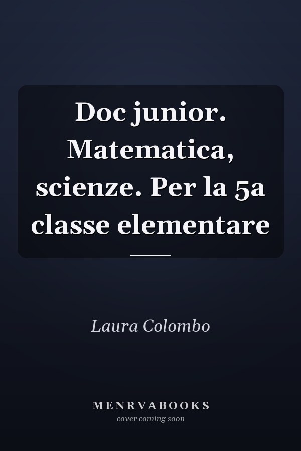 Doc junior. Matematica, scienze. Per la 5a classe elementare