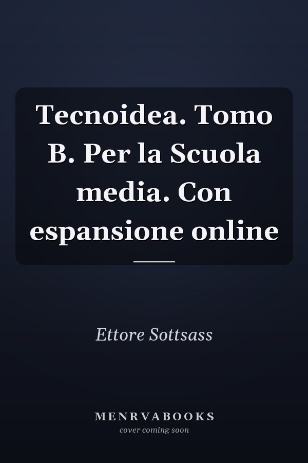 Tecnoidea. Tomo B. Per la Scuola media. Con espansione online
