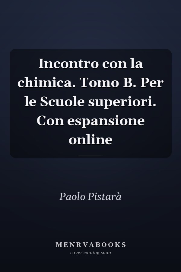Incontro con la chimica. Tomo B. Per le Scuole superiori. Con espansione online
