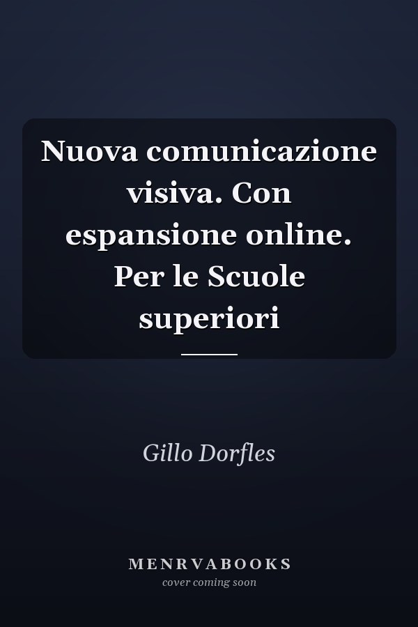 Nuova comunicazione visiva. Con espansione online. Per le Scuole superiori
