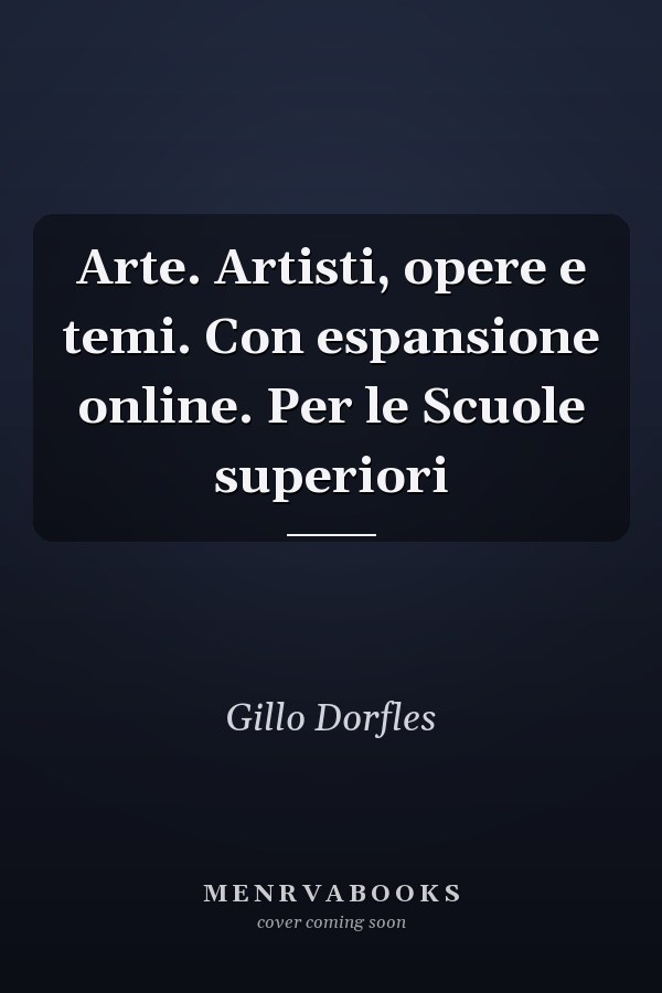 Arte. Artisti, opere e temi. Con espansione online. Per le Scuole superiori