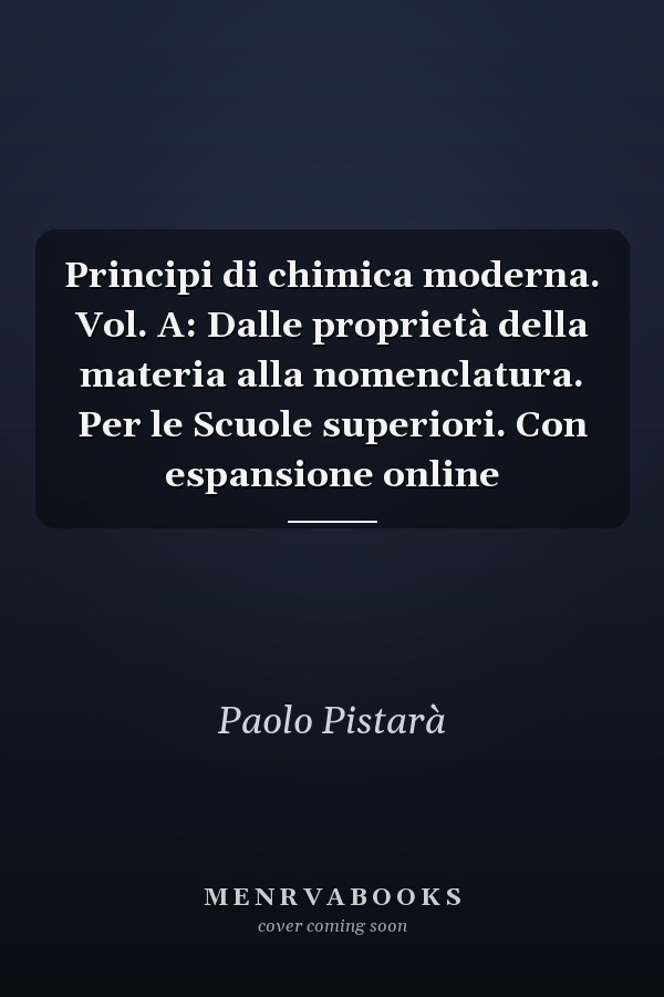 Principi di chimica moderna. Vol. A: Dalle proprietà della materia alla nomenclatura. Per le Scuole superiori. Con espansione online