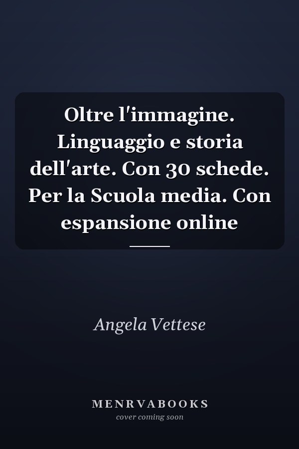 Oltre l'immagine. Linguaggio e storia dell'arte. Con 30 schede. Per la Scuola media. Con espansione online