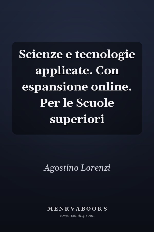 Scienze e tecnologie applicate. Con espansione online. Per le Scuole superiori