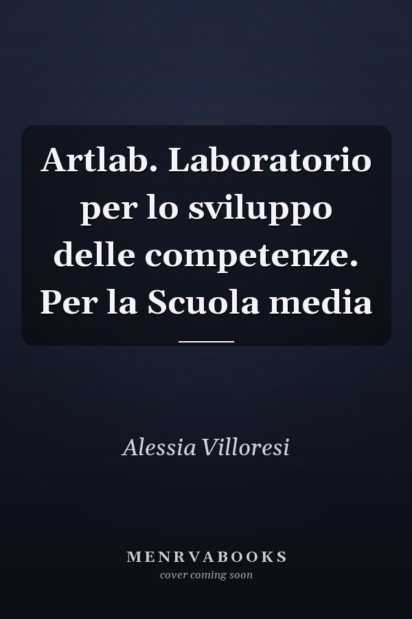 Artlab. Laboratorio per lo sviluppo delle competenze. Per la Scuola media