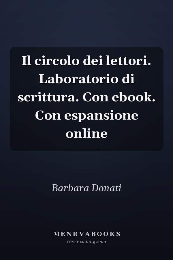 Il circolo dei lettori. Laboratorio di scrittura. Con ebook. Con espansione online