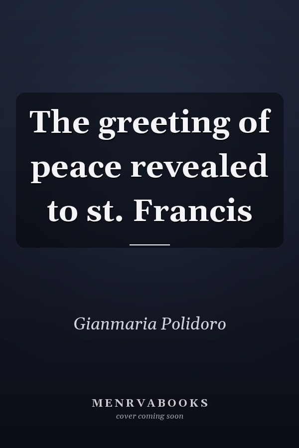 The greeting of peace revealed to st. Francis
