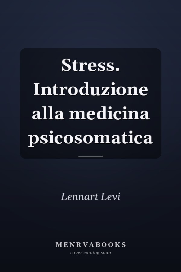 Stress. Introduzione alla medicina psicosomatica