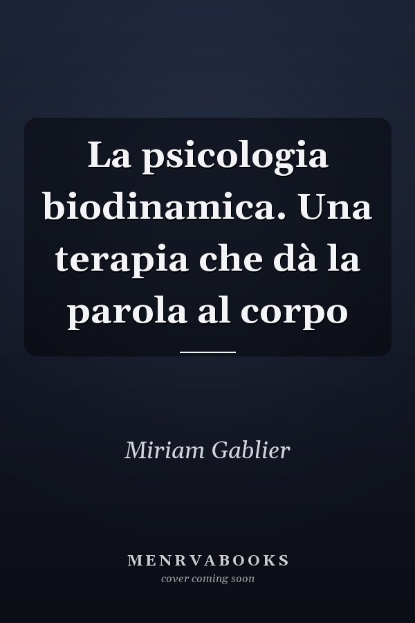 La psicologia biodinamica. Una terapia che dà la parola al corpo
