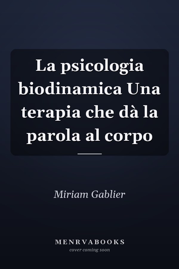 La psicologia biodinamica Una terapia che dà la parola al corpo