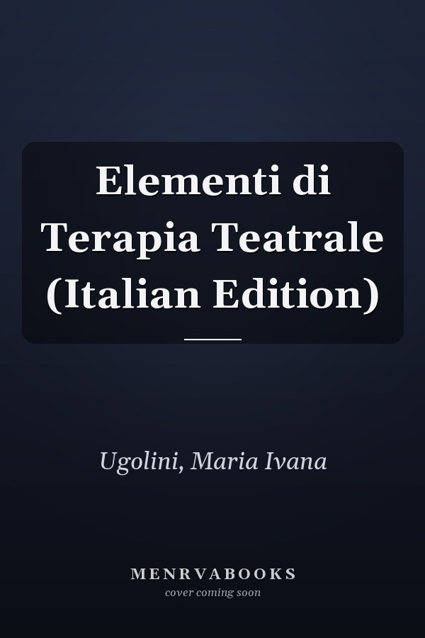 Elementi di Terapia Teatrale (Italian Edition)