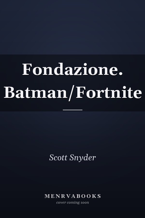 Fondazione. Batman/Fortnite