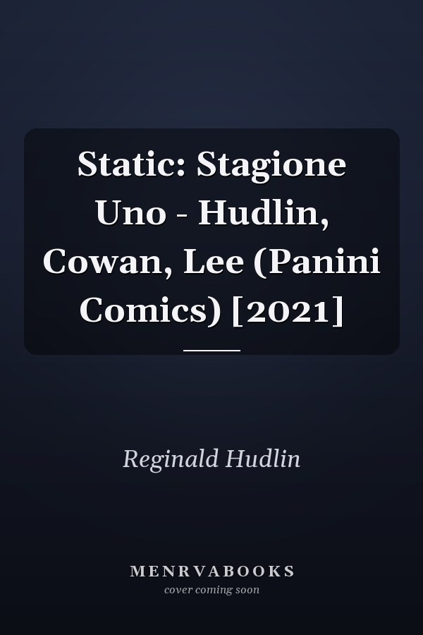 Static: Stagione Uno - Hudlin, Cowan, Lee (Panini Comics) [2021]