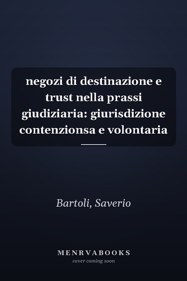 negozi di destinazione e trust nella prassi giudiziaria: giurisdizione contenzionsa e volontaria
