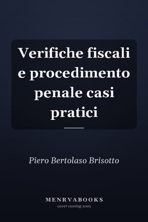 Verifiche fiscali e procedimento penale casi pratici