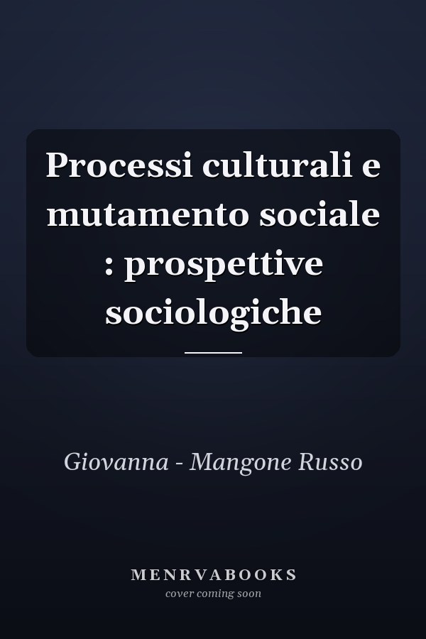 Processi culturali e mutamento sociale : prospettive sociologiche