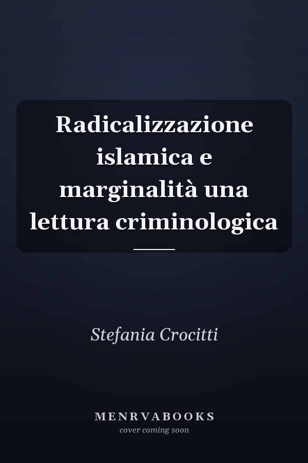 Radicalizzazione islamica e marginalità una lettura criminologica