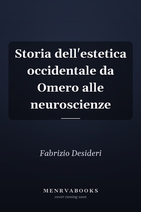 Storia dell'estetica occidentale da Omero alle neuroscienze