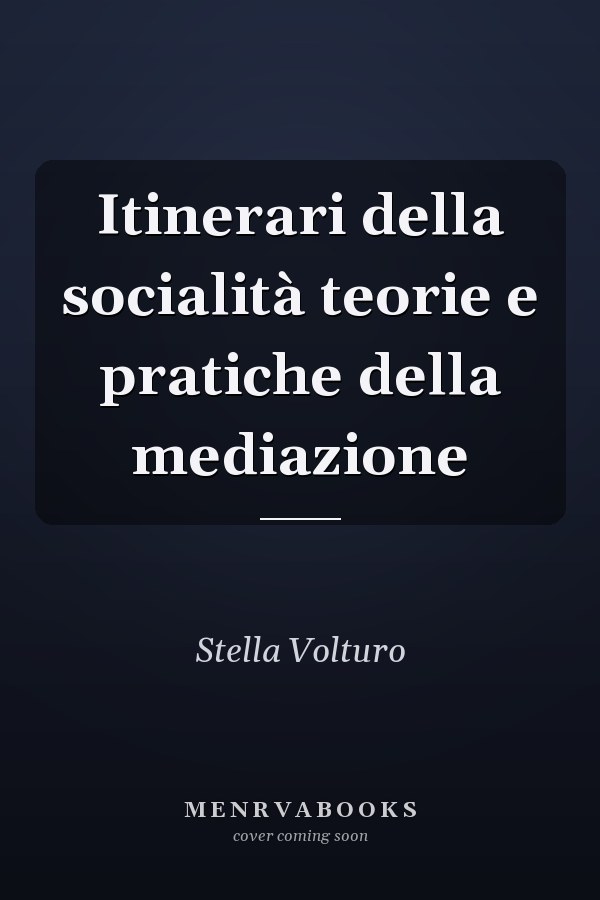 Itinerari della socialità teorie e pratiche della mediazione
