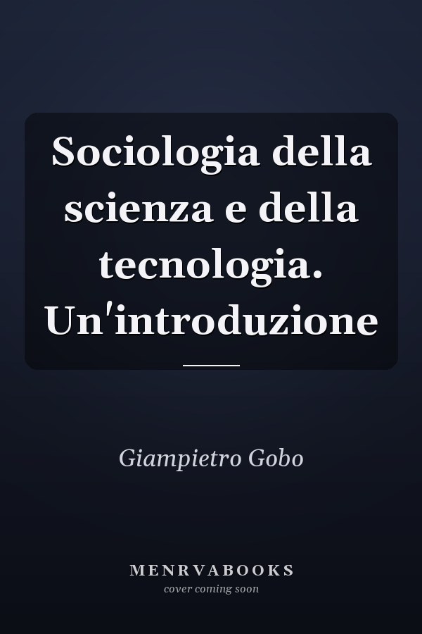 Sociologia della scienza e della tecnologia. Un'introduzione
