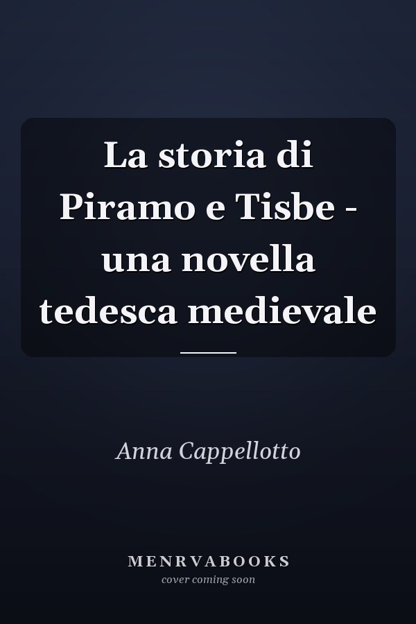 La storia di Piramo e Tisbe - una novella tedesca medievale