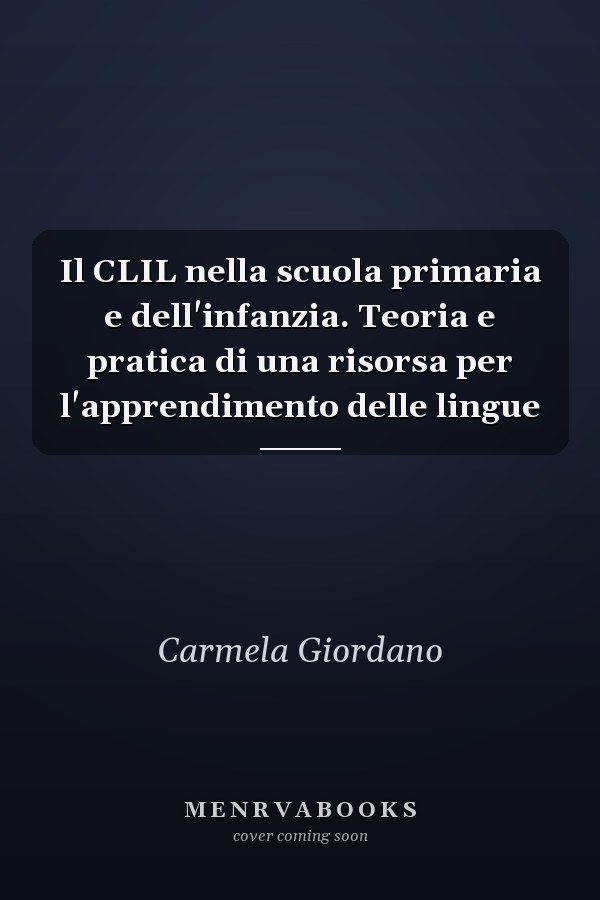 Il CLIL nella scuola primaria e dell'infanzia. Teoria e pratica di una risorsa per l'apprendimento delle lingue