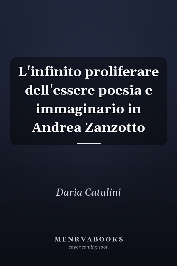 L'infinito proliferare dell'essere poesia e immaginario in Andrea Zanzotto