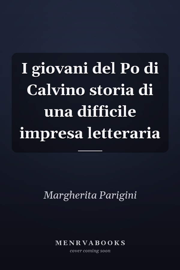 I giovani del Po di Calvino storia di una difficile impresa letteraria