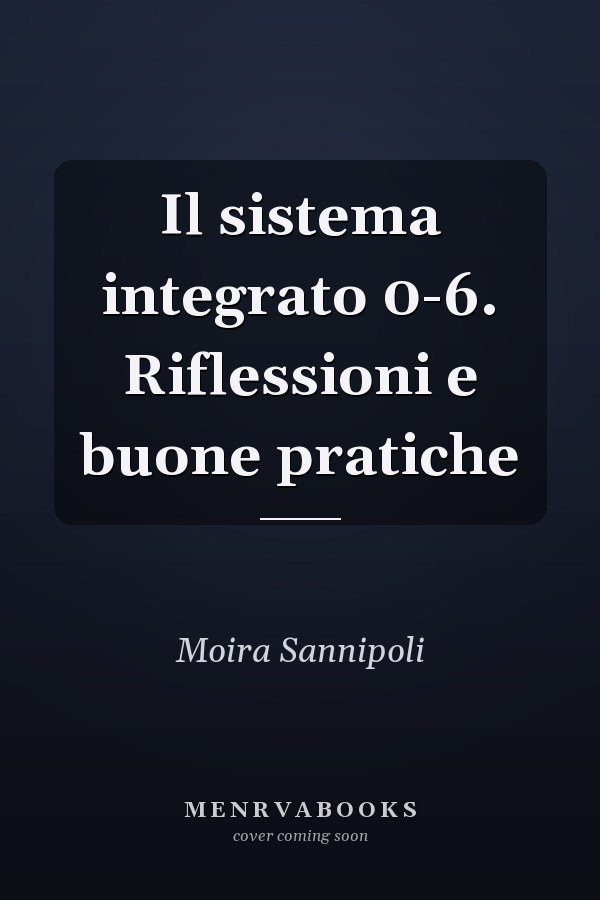 Il sistema integrato 0-6. Riflessioni e buone pratiche