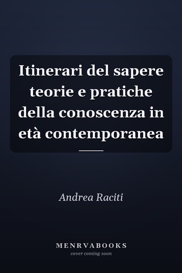 Itinerari del sapere teorie e pratiche della conoscenza in età contemporanea
