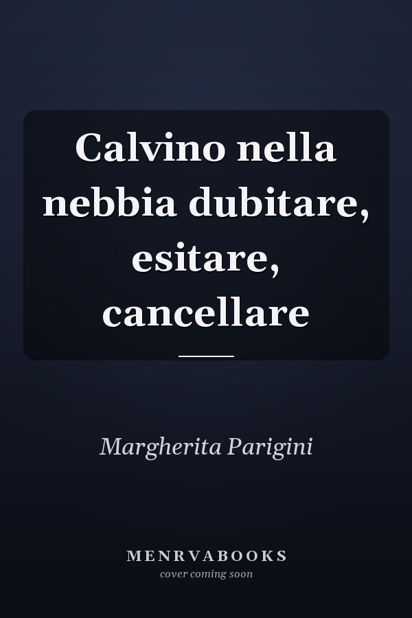 Calvino nella nebbia dubitare, esitare, cancellare
