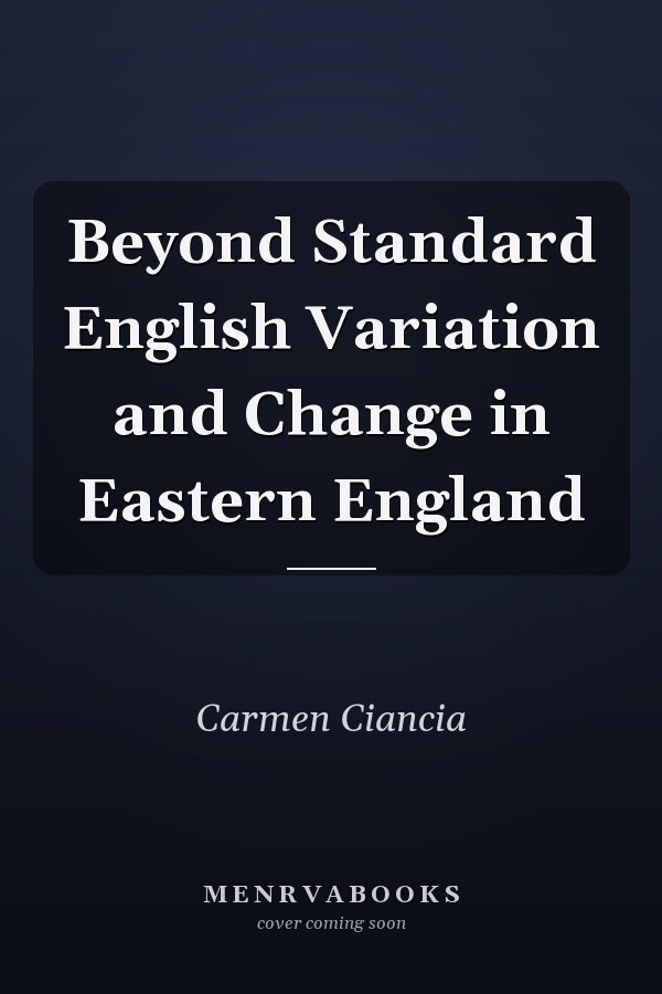 Beyond Standard English Variation and Change in Eastern England
