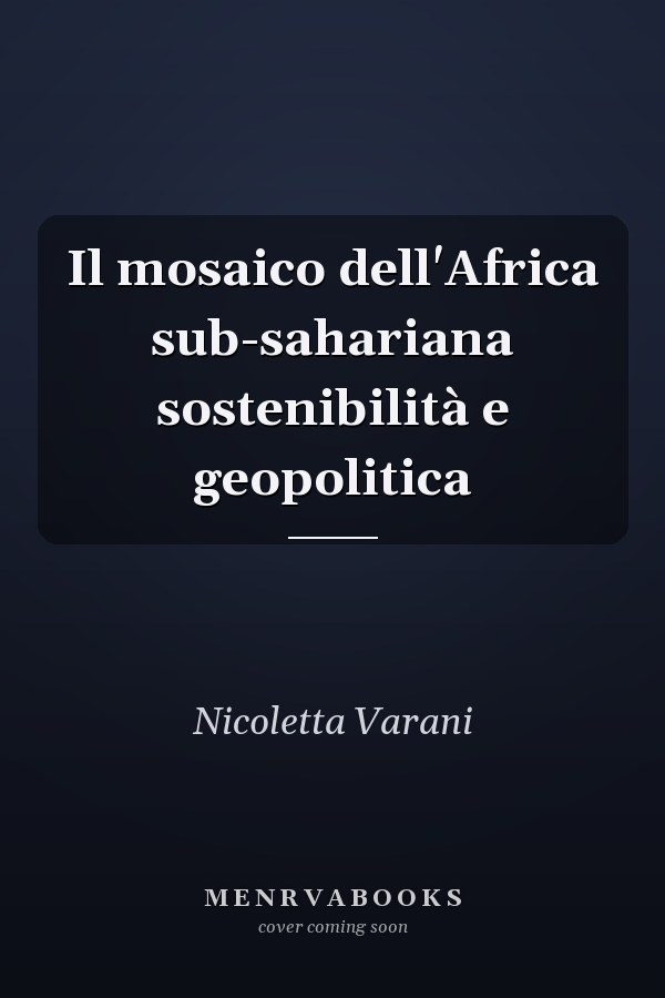Il mosaico dell'Africa sub-sahariana sostenibilità e geopolitica