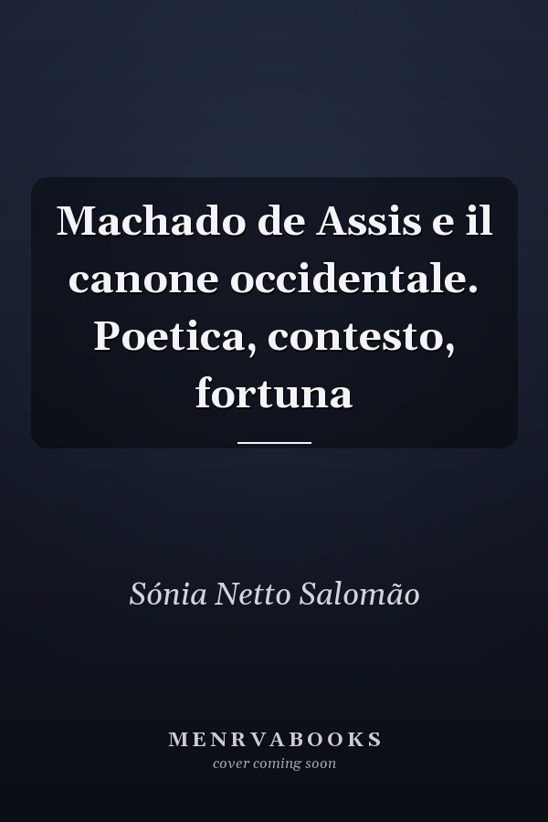 Machado de Assis e il canone occidentale. Poetica, contesto, fortuna