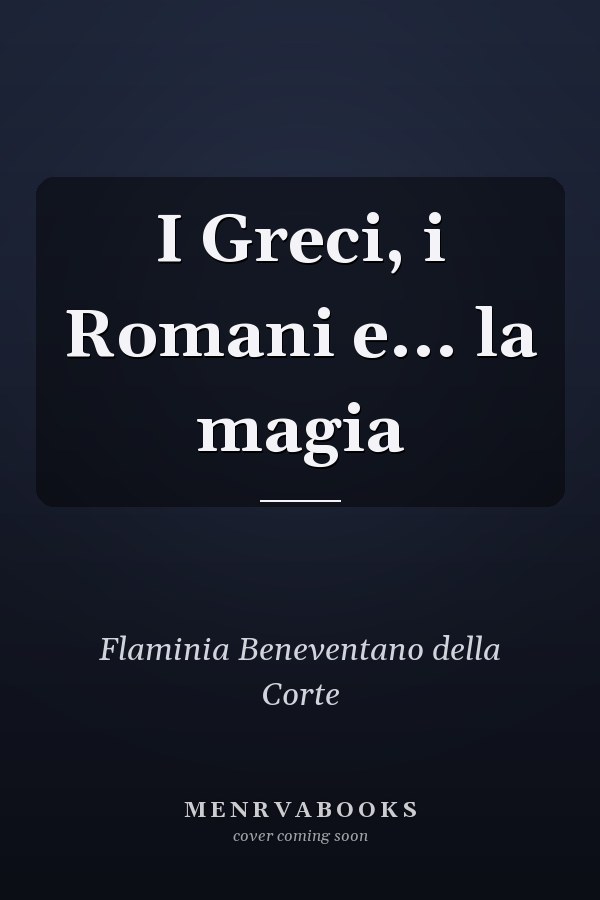 I Greci, i Romani e... la magia