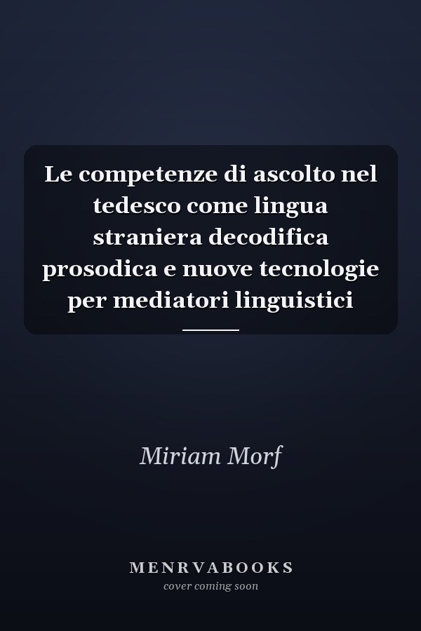 Le competenze di ascolto nel tedesco come lingua straniera decodifica prosodica e nuove tecnologie per mediatori linguistici
