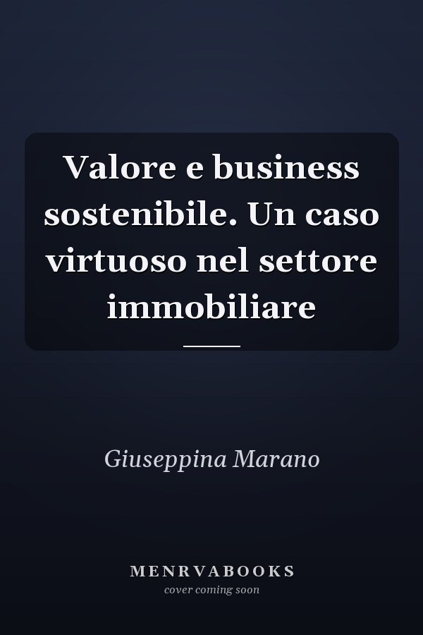 Valore e business sostenibile. Un caso virtuoso nel settore immobiliare