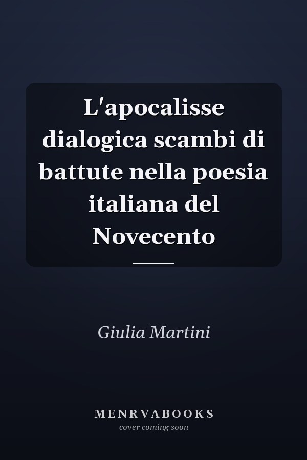 L'apocalisse dialogica scambi di battute nella poesia italiana del Novecento