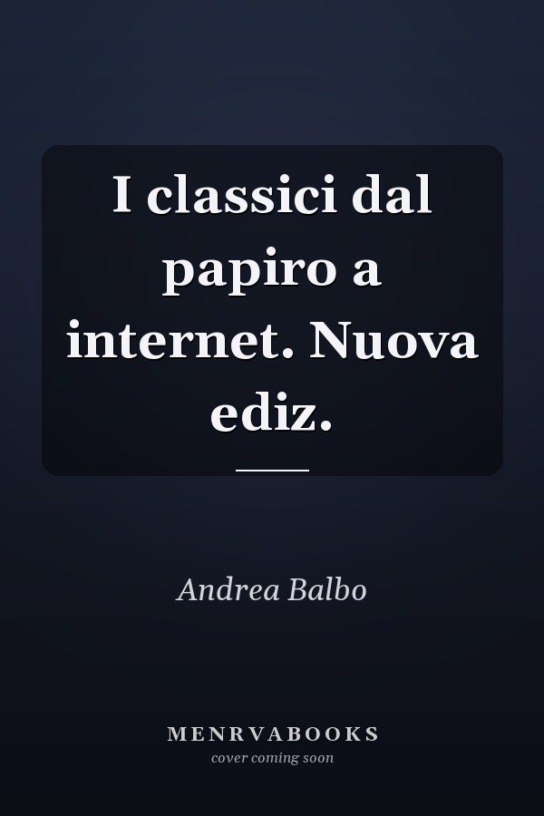 I classici dal papiro a internet. Nuova ediz.