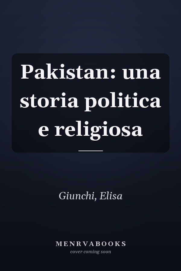 Pakistan: una storia politica e religiosa