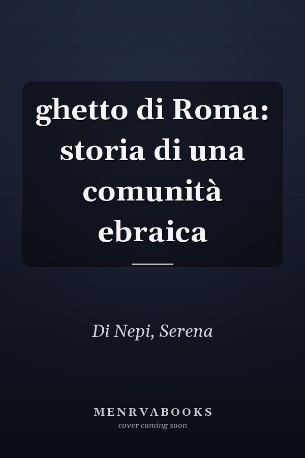 ghetto di Roma: storia di una comunità ebraica